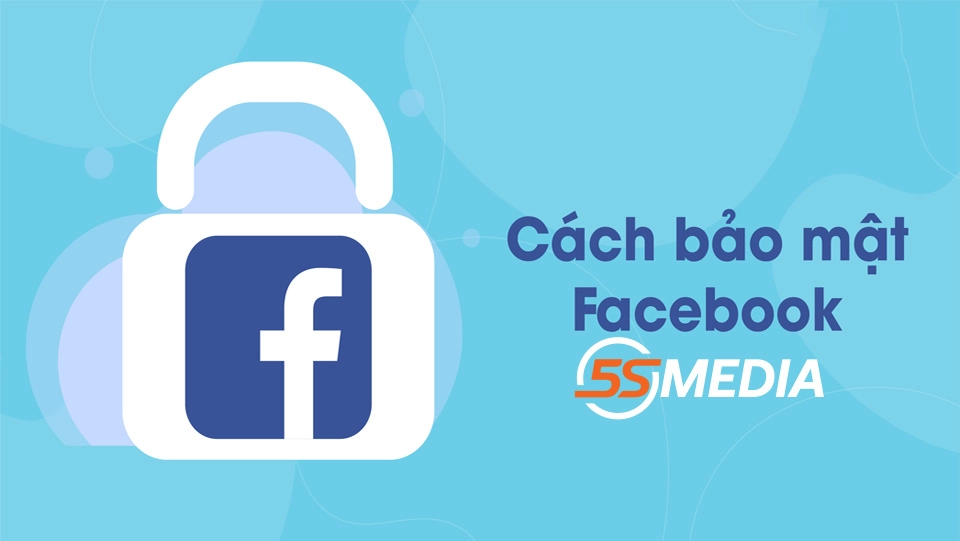Cách cài bảo mật cho Facebook khỏi lo bị hack