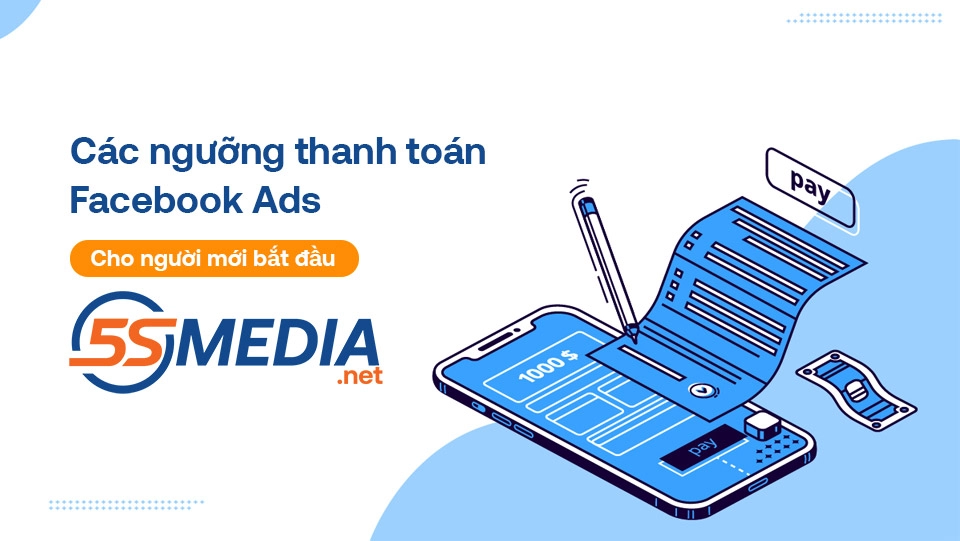 Các ngưỡng thanh toán Facebook Ads