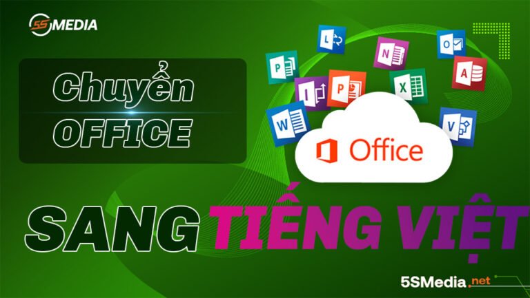 Cách cài đặt Tiếng Việt cho Microsoft Office 365, 2021, 2019, 2016, 2013 